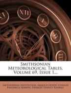 Smithsonian Meteorological Tables, Volume 69, Issue 1... di Smithsonian Institution, Arnold Guyot edito da Nabu Press