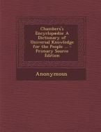 Chambers's Encyclopaedia: A Dictionary of Universal Knowledge for the People ... di Anonymous edito da Nabu Press