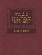 Handbook for Travellers in Russia, Poland, and Finland di John Murray edito da Nabu Press