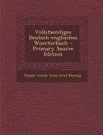 Vollstaendiges Deutsch-Englisches Woerterbuch - Primary Source Edition di Theodor Arnold edito da Nabu Press