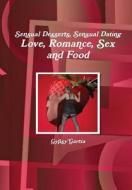 Love, Romance, Sex and Food di Gypsy Garcia edito da Lulu.com