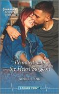 Reunited with the Heart Surgeon di Janice Lynn edito da HARLEQUIN SALES CORP