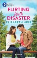 Flirting with Disaster di Elizabeth Hrib edito da HARLEQUIN SPECIAL EDITION