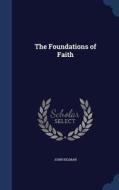 The Foundations Of Faith di John Kelman edito da Sagwan Press