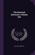 The Harvard Advocate, Volume 104 di Harvard University edito da Palala Press