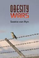 Obesity Wars di Saskia van Ryn edito da Austin Macauley Publishers