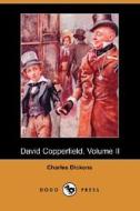 David Copperfield, Volume II (Dodo Press) di Charles Dickens edito da Dodo Press