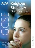 AQA GCSE Religious Studies A - Christianity: Ethics di Robert A. Bowie edito da Oxford University Press