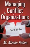 Managing Conflict in Organizations di M. Afzalur Rahim edito da Taylor & Francis Inc