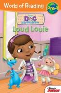 World of Reading: Doc McStuffins Loud Louie: Pre-Level 1 di Sheila Sweeny Higginson, Disney Book Group edito da Disney Press