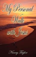 My Personal Walk With Jesus di Nancy Taylor edito da America Star Books