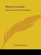 Which Is Scientific: Resurrection Or Reincarnation? di Swami Abhedananda edito da Kessinger Publishing, Llc