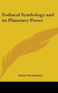 Zodiacal Symbology and Its Planetary Power di Isidore Kozminsky edito da Kessinger Publishing