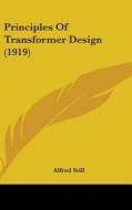 Principles of Transformer Design (1919) di Alfred Still edito da Kessinger Publishing