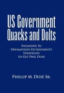 US Government Quacks and Dolts di Phillip M. Sr. Duse edito da Xlibris