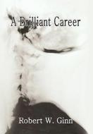 A Brilliant Career di Robert Ginn edito da Xlibris