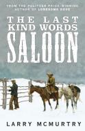 The Last Kind Words Saloon di Larry McMurtry edito da Pan Macmillan