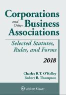 Corporations and Other Business Associations: Selected Statutes, Rules, and Forms 2018 Supplement di Charles R. O'Kelley, Robert B. Thompson edito da ASPEN PUBL