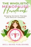 The Wholistic Menopause Handbook di Well-Being Publishing edito da Ebookit.com