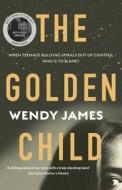 The Golden Child di Wendy James edito da Harpercollins Publishers (australia) Pty Ltd
