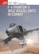 F-4 Phantom II Wild Weasel Units in Combat di Peter E. Davies edito da OSPREY PUB INC