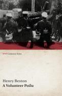 A Volunteer Poilu (WWI Centenary Series) di Henry Beston edito da Last Post Press