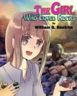 The Girl Who Loved Rocks! di William G. Bentrim edito da Createspace