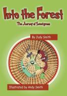 Into the Forest: The Journey of Sweetgrass di Judy Smith edito da OUTSKIRTS PR