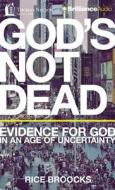 God's Not Dead: Evidence for God in an Age of Uncertainty di Rice Broocks edito da Thomas Nelson on Brilliance Audio