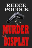 Murder on Display di Reece Pocock edito da Createspace