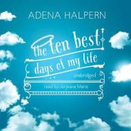 The Ten Best Days of My Life di Adena Halpern edito da Blackstone Audiobooks