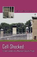 Cell-Shocked: I Crash-Landed Into a Maximum Security Prison di Barbara Price Castellone edito da AUTHORHOUSE