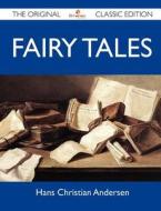 Fairy Tales - The Original Classic Edition di Hans Christian Andersen edito da Emereo Classics