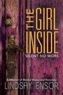 The Girl Inside di Lindsay Ensor edito da Westbow Press