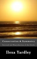 Conservation & Symmetry: Survival and Reproduction of the Circle di Ilexa Yardley edito da Createspace