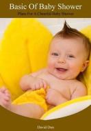 Basic of Baby Shower: Plans for a Cheerful Baby Shower di David Dun edito da Createspace