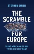 The Scramble for Europe di Stephen Smith edito da Polity Press