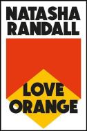 Love Orange di Natasha Randall edito da Quercus Publishing Plc
