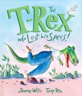The T-Rex Who Lost His Specs! di Jeanne Willis edito da ANDERSEN PR