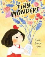 Tiny Wonders di Sally Soweol Han edito da BLOOMSBURY 3PL