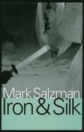 Iron And Silk di Mark Salzman edito da Taylor & Francis Inc