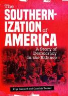 The Southernization of America: Trumpism and the Long Road Ahead di Frye Gaillard, Cynthia Tucker edito da NEWSOUTH BOOKS