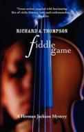 Fiddle Game: A Herman Jackson Mystery di Richard A. Thompson edito da Poisoned Pen Press