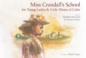 Miss Crandall's School for Young Ladies & Little Misses of Color di Elizabeth Alexander, Marilyn Nelson edito da BOYDS MILLS PR