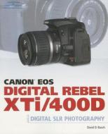 Canon Eos Digital Rebel Xti/400d Guide To Digital Slr Photography di David Busch edito da Cengage Learning, Inc