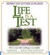 Life Is a Test: How to Meet Life's Challenges Successfully di Esther Jungreis edito da Hachette Audio
