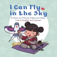 I Can Fly in the Sky di Lin Xin edito da Shanghai Press