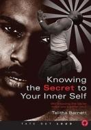Knowing the Secret to Your Inner Self: Will Knowing the Secret Make You a Better You? di Talitha Barnett edito da Tate Publishing & Enterprises