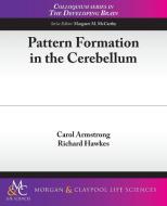 Pattern Formation in the Cerebellum di Carol Armstrong, Richard Hawkes edito da Biota Publishing