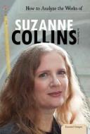 How to Analyze the Works of Suzanne Collins di Sheila Griffin Llanas edito da Essential Library